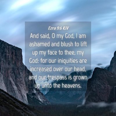 Picture 04 - Ezra 9:6 KJV - And said, O my God, I am ashamed and blush to - Bible Verse Picture