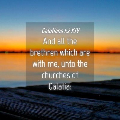 Picture 04 - Galatians 1:2 KJV - And all the brethren which are with me, unto the - Bible Verse Picture