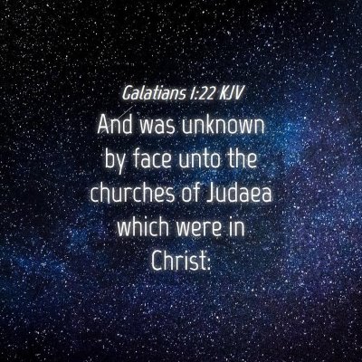 Picture 04 - Galatians 1:22 KJV - And was unknown by face unto the churches of - Bible Verse Picture