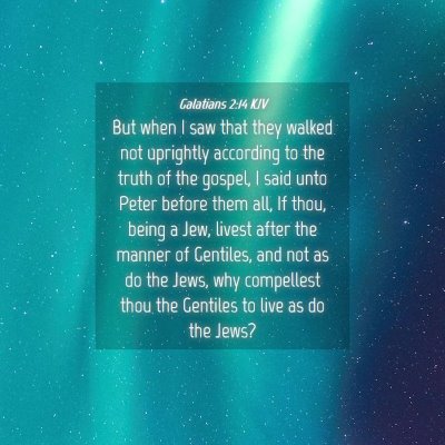 Picture 04 - Galatians 2:14 KJV - But when I saw that they walked not uprightly - Bible Verse Picture