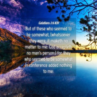 Picture 04 - Galatians 2:6 KJV - But of these who seemed to be somewhat, - Bible Verse Picture