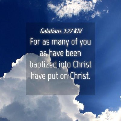 Picture 04 - Galatians 3:27 KJV - For as many of you as have been baptized into - Bible Verse Picture