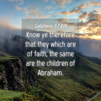 Picture 04 - Galatians 3:7 KJV - Know ye therefore that they which are of faith, - Bible Verse Picture