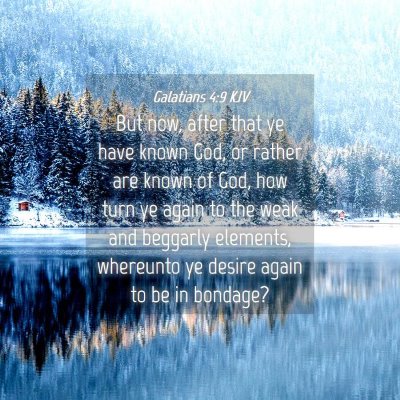 Picture 04 - Galatians 4:9 KJV - But now, after that ye have known God, or rather - Bible Verse Picture