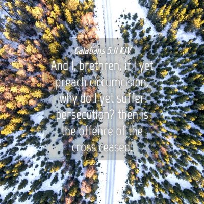 Picture 04 - Galatians 5:11 KJV - And I, brethren, if I yet preach circumcision, - Bible Verse Picture