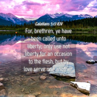 Picture 04 - Galatians 5:13 KJV - For, brethren, ye have been called unto liberty; - Bible Verse Picture