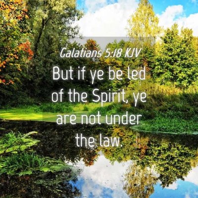 Picture 04 - Galatians 5:18 KJV - But if ye be led of the Spirit, ye are not under - Bible Verse Picture