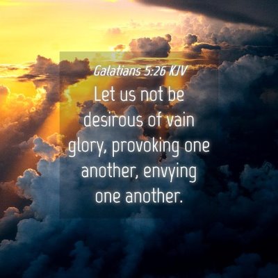Picture 04 - Galatians 5:26 KJV - Let us not be desirous of vain glory, provoking - Bible Verse Picture