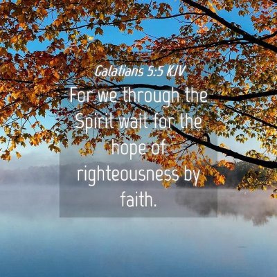 Picture 04 - Galatians 5:5 KJV - For we through the Spirit wait for the hope of - Bible Verse Picture