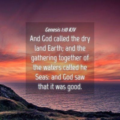 Picture 04 - Genesis 1:10 KJV - And God called the dry land Earth; and the - Bible Verse Picture