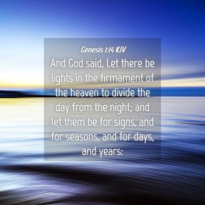 Picture 04 - Genesis 1:14 KJV - And God said, Let there be lights in the - Bible Verse Picture