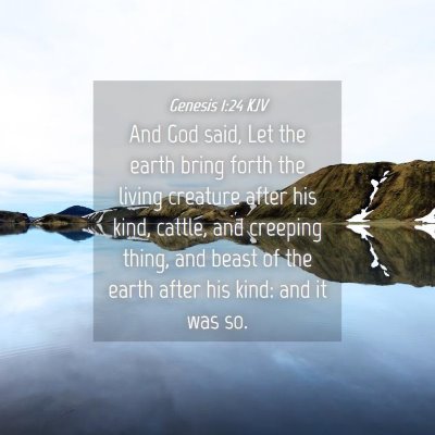 Picture 04 - Genesis 1:24 KJV - And God said, Let the earth bring forth the - Bible Verse Picture