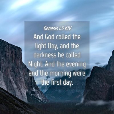 Picture 04 - Genesis 1:5 KJV - And God called the light Day, and the darkness he - Bible Verse Picture