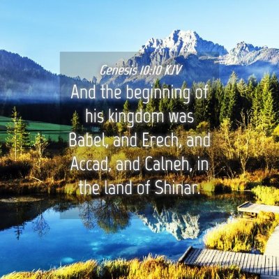 Picture 04 - Genesis 10:10 KJV - And the beginning of his kingdom was Babel, and - Bible Verse Picture