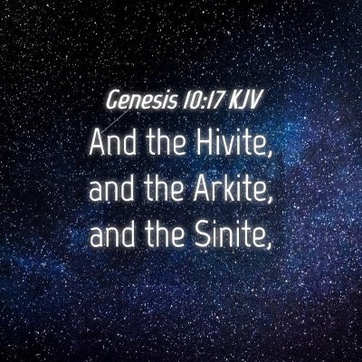 Picture 04 - Genesis 10:17 KJV - And the Hivite, and the Arkite, and the - Bible Verse Picture