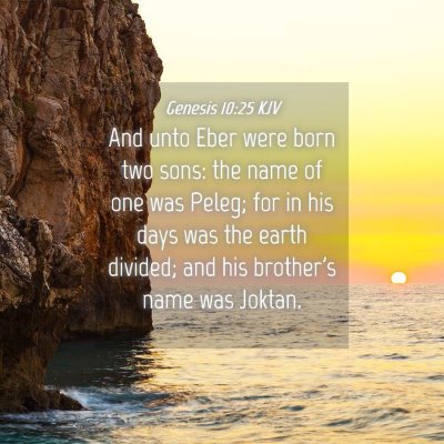 Picture 04 - Genesis 10:25 KJV - And unto Eber were born two sons: the name of one - Bible Verse Picture