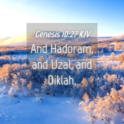 Picture 04 - Genesis 10:27 KJV - And Hadoram, and Uzal, and - Bible Verse Picture