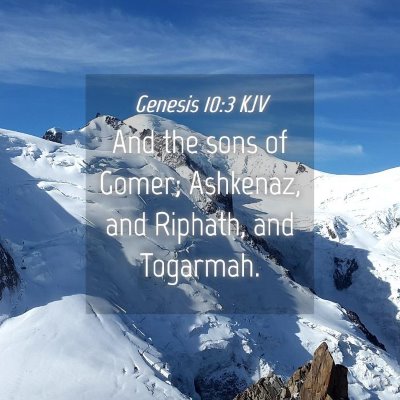 Picture 04 - Genesis 10:3 KJV - And the sons of Gomer; Ashkenaz, and Riphath, and - Bible Verse Picture