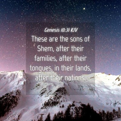 Picture 04 - Genesis 10:31 KJV - These are the sons of Shem, after their families, - Bible Verse Picture