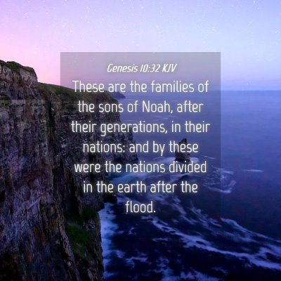 Picture 04 - Genesis 10:32 KJV - These are the families of the sons of Noah, after - Bible Verse Picture