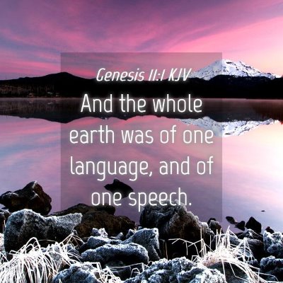 Picture 04 - Genesis 11:1 KJV - And the whole earth was of one language, and of - Bible Verse Picture
