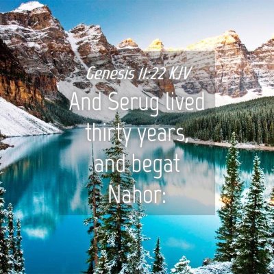 Picture 04 - Genesis 11:22 KJV - And Serug lived thirty years, and begat - Bible Verse Picture