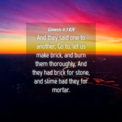 Picture 04 - Genesis 11:3 KJV - And they said one to another, Go to, let us make - Bible Verse Picture