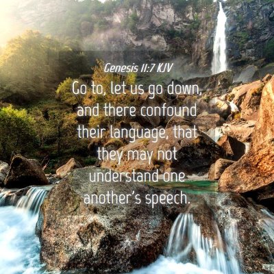 Picture 04 - Genesis 11:7 KJV - Go to, let us go down, and there confound their - Bible Verse Picture
