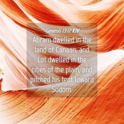Picture 04 - Genesis 13:12 KJV - Abram dwelled in the land of Canaan, and Lot - Bible Verse Picture