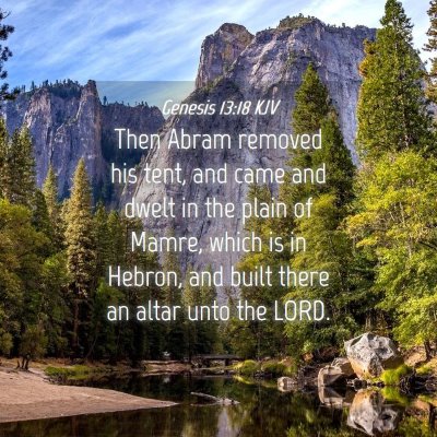 Picture 04 - Genesis 13:18 KJV - Then Abram removed his tent, and came and dwelt - Bible Verse Picture