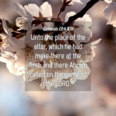 Picture 04 - Genesis 13:4 KJV - Unto the place of the altar, which he had make - Bible Verse Picture