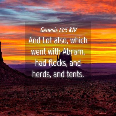 Picture 04 - Genesis 13:5 KJV - And Lot also, which went with Abram, had flocks, - Bible Verse Picture
