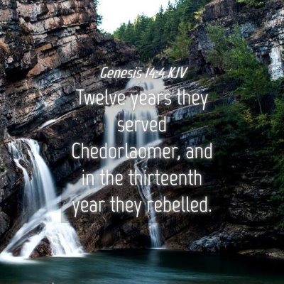 Picture 04 - Genesis 14:4 KJV - Twelve years they served Chedorlaomer, and in the - Bible Verse Picture