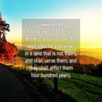 Picture 04 - Genesis 15:13 KJV - And he said unto Abram, Know of a surety that thy - Bible Verse Picture