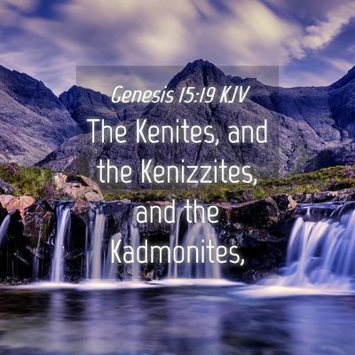 Picture 04 - Genesis 15:19 KJV - The Kenites, and the Kenizzites, and the - Bible Verse Picture