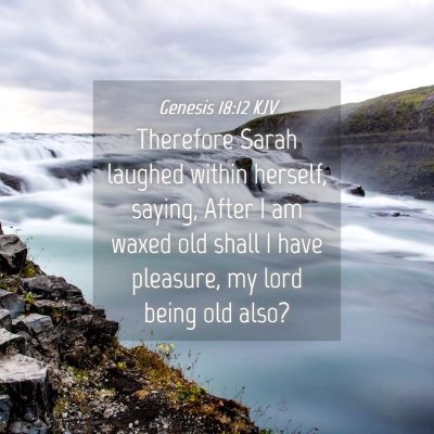 Picture 04 - Genesis 18:12 KJV - Therefore Sarah laughed within herself, saying, - Bible Verse Picture