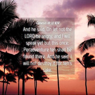 Picture 04 - Genesis 18:32 KJV - And he said, Oh let not the LORD be angry, and I - Bible Verse Picture