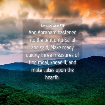 Picture 04 - Genesis 18:6 KJV - And Abraham hastened into the tent unto Sarah, - Bible Verse Picture