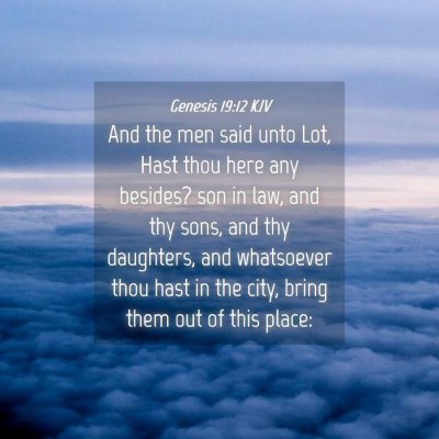 Picture 04 - Genesis 19:12 KJV - And the men said unto Lot, Hast thou here any - Bible Verse Picture