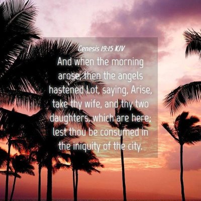 Picture 04 - Genesis 19:15 KJV - And when the morning arose, then the angels - Bible Verse Picture