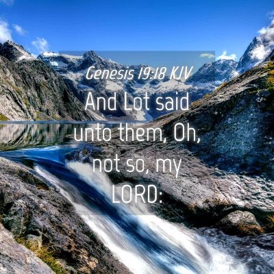 Picture 04 - Genesis 19:18 KJV - And Lot said unto them, Oh, not so, my - Bible Verse Picture