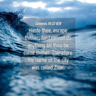 Picture 04 - Genesis 19:22 KJV - Haste thee, escape thither; for I cannot do - Bible Verse Picture