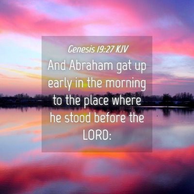 Picture 04 - Genesis 19:27 KJV - And Abraham gat up early in the morning to the - Bible Verse Picture