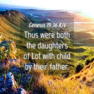 Picture 04 - Genesis 19:36 KJV - Thus were both the daughters of Lot with child by - Bible Verse Picture