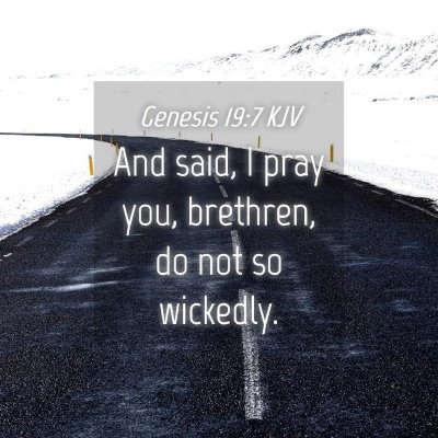 Picture 04 - Genesis 19:7 KJV - And said, I pray you, brethren, do not so - Bible Verse Picture