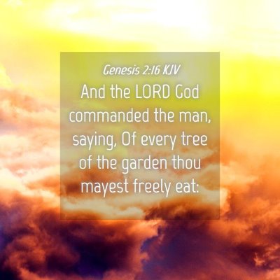 Picture 04 - Genesis 2:16 KJV - And the LORD God commanded the man, saying, Of - Bible Verse Picture
