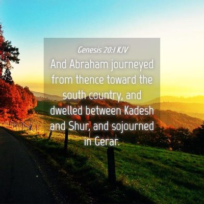 Picture 04 - Genesis 20:1 KJV - And Abraham journeyed from thence toward the - Bible Verse Picture