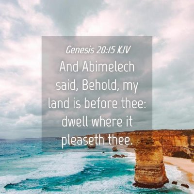 Picture 04 - Genesis 20:15 KJV - And Abimelech said, Behold, my land is before - Bible Verse Picture