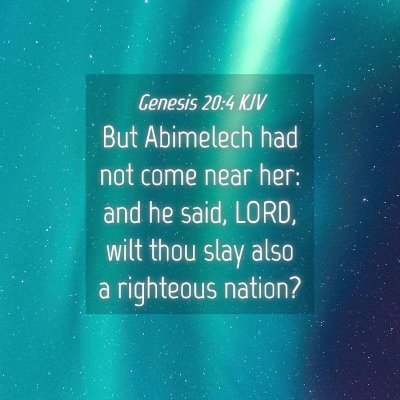 Picture 04 - Genesis 20:4 KJV - But Abimelech had not come near her: and he said, - Bible Verse Picture
