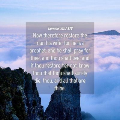 Picture 04 - Genesis 20:7 KJV - Now therefore restore the man his wife; for he is - Bible Verse Picture